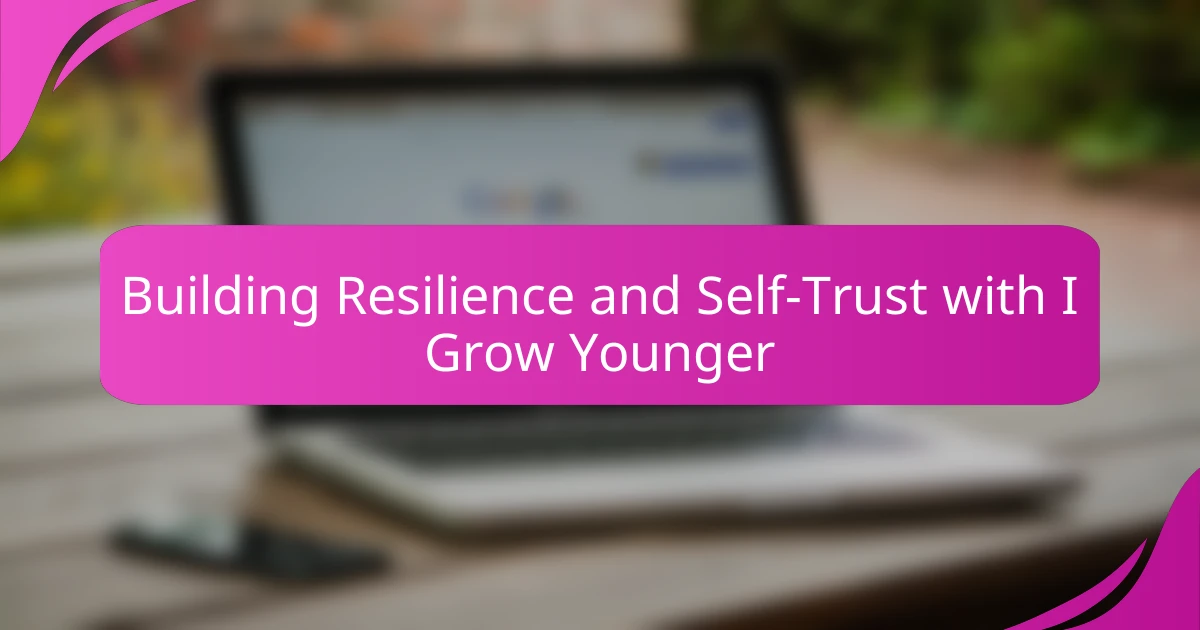 Building Resilience and Self-Trust with I Grow Younger