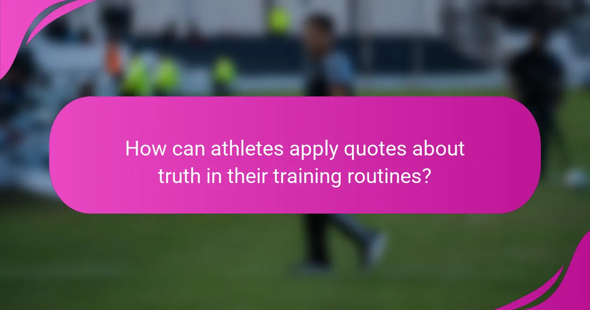 How can athletes apply quotes about truth in their training routines?