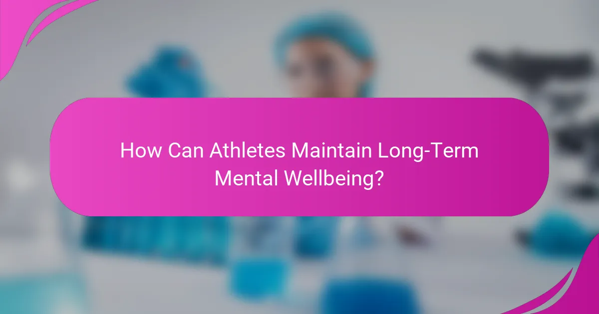 How Can Athletes Maintain Long-Term Mental Wellbeing?
