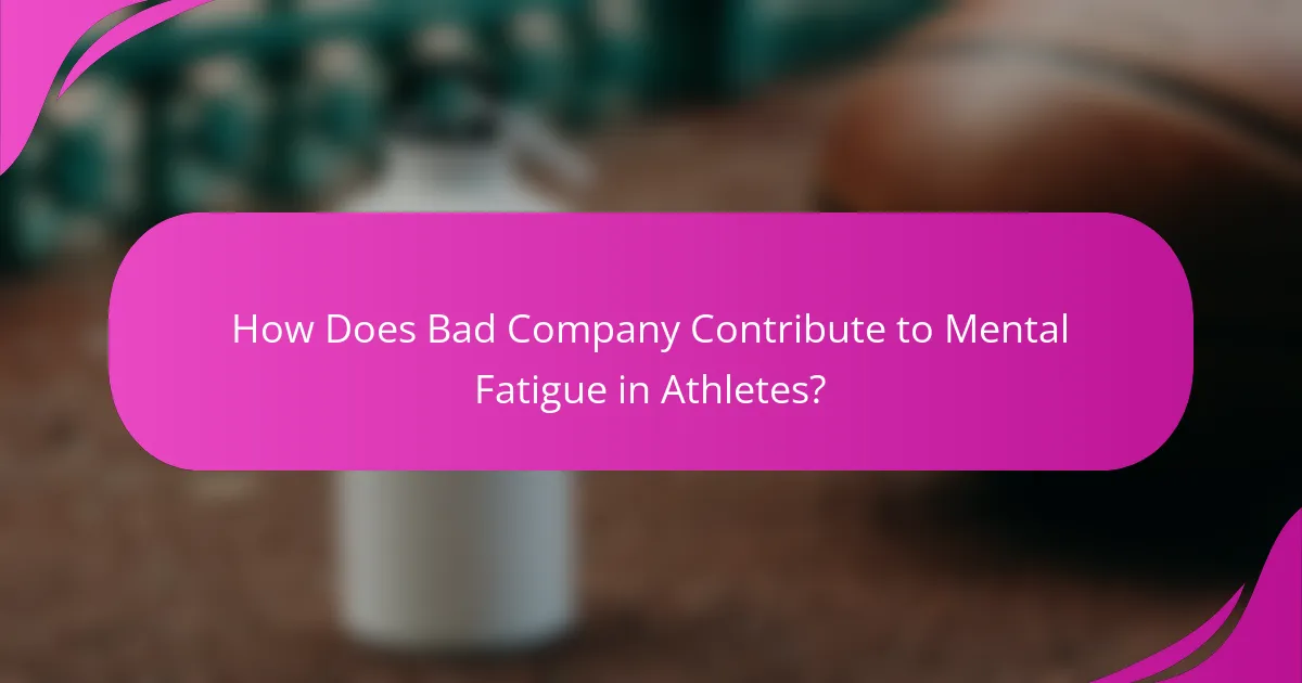 How Does Bad Company Contribute to Mental Fatigue in Athletes?
