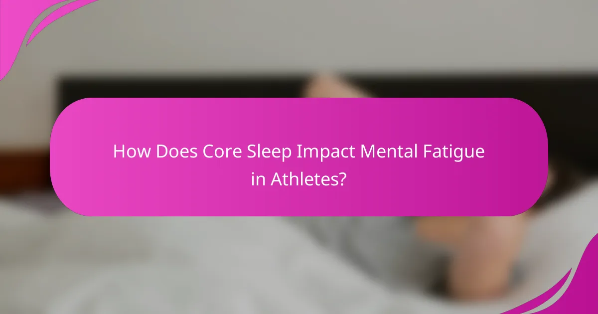 How Does Core Sleep Impact Mental Fatigue in Athletes?