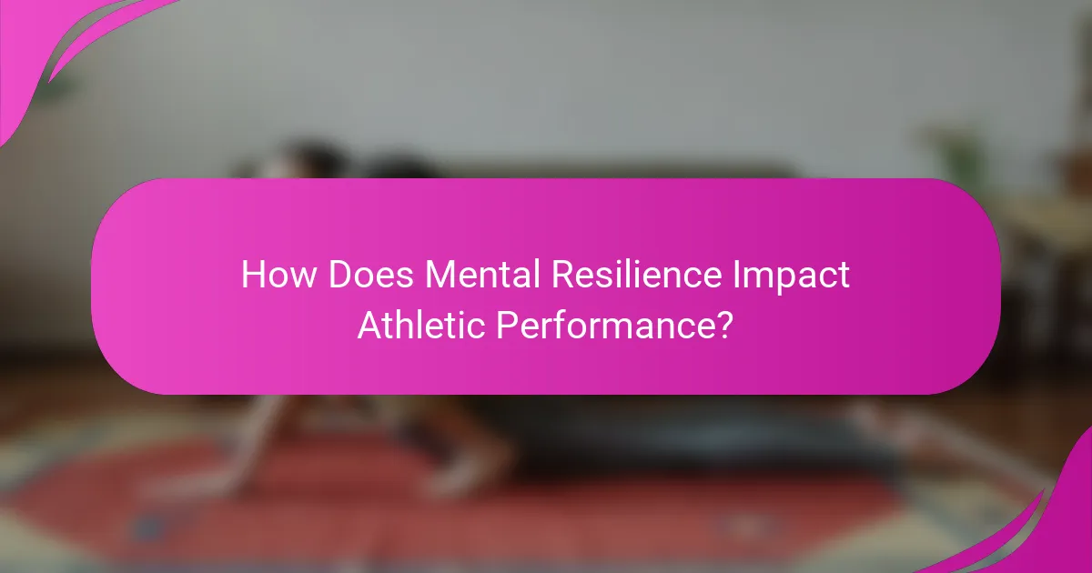 How Does Mental Resilience Impact Athletic Performance?