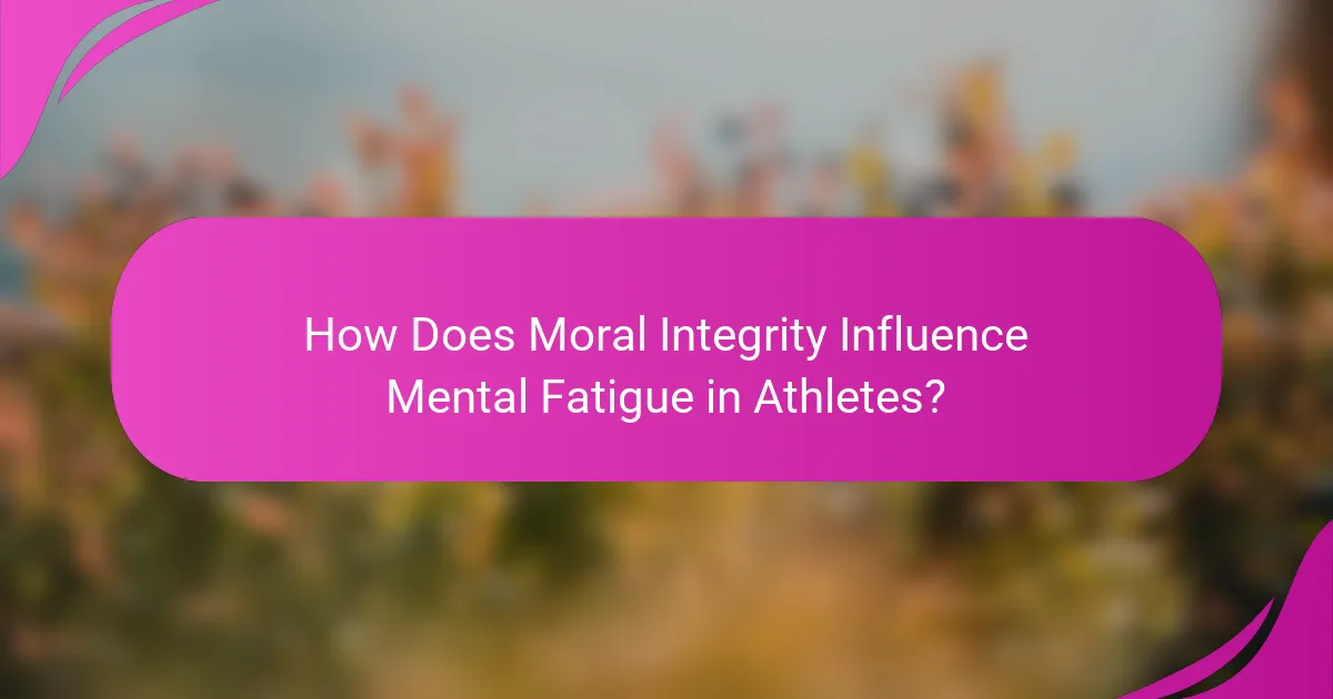 How Does Moral Integrity Influence Mental Fatigue in Athletes?