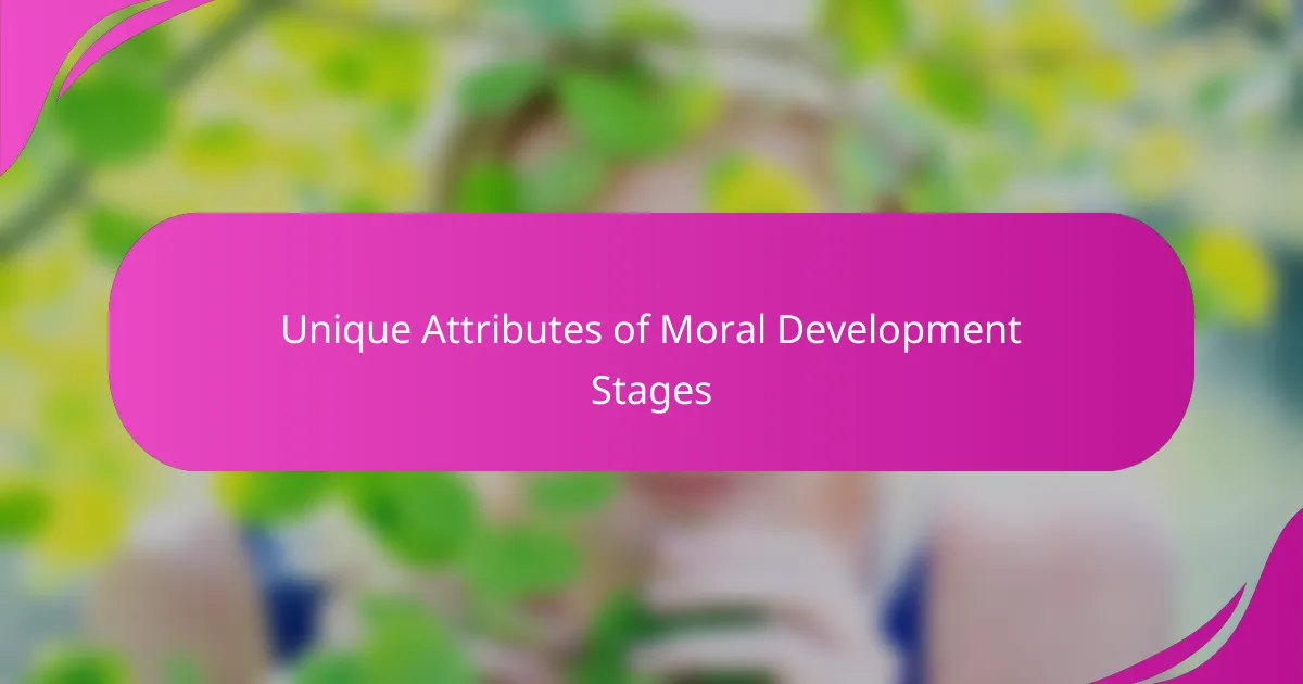 Unique Attributes of Moral Development Stages