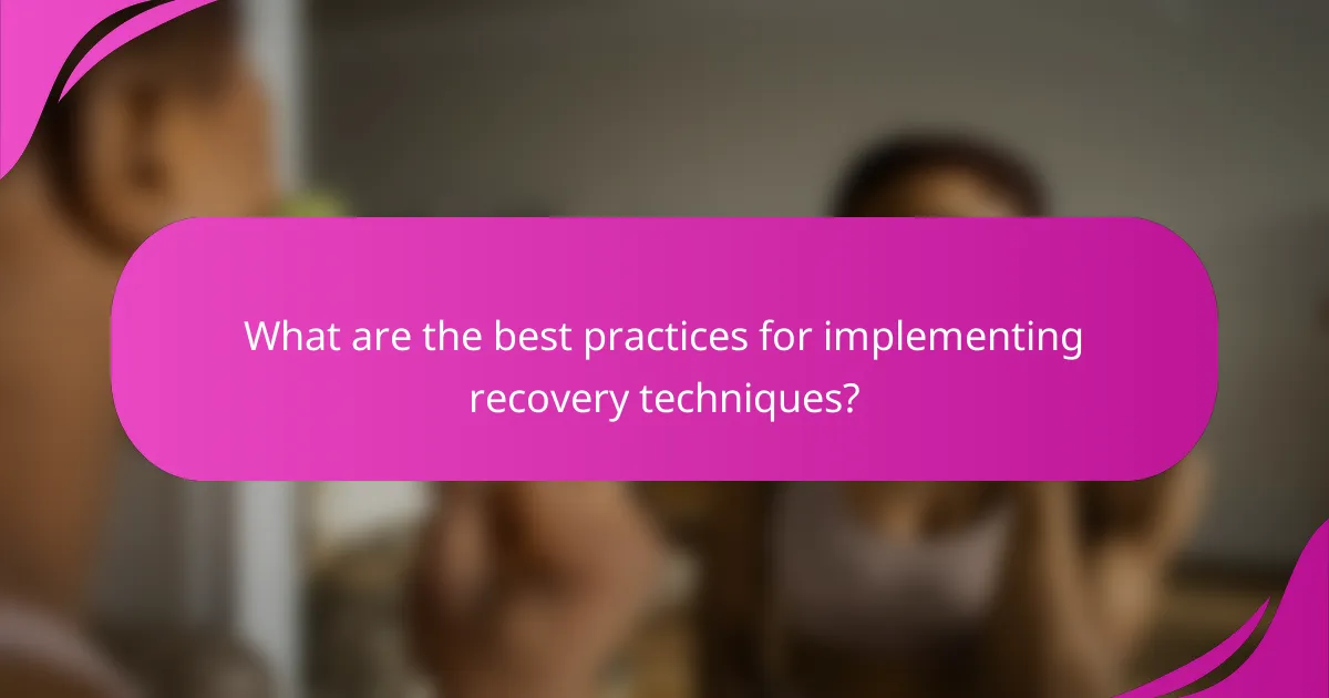 What are the best practices for implementing recovery techniques?