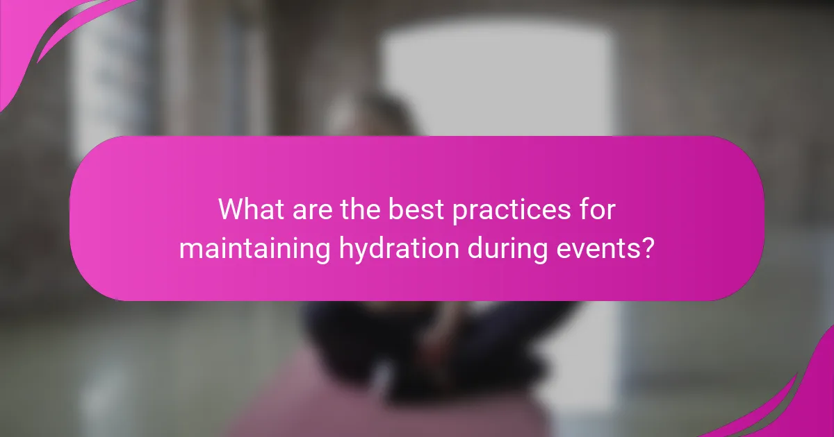 What are the best practices for maintaining hydration during events?