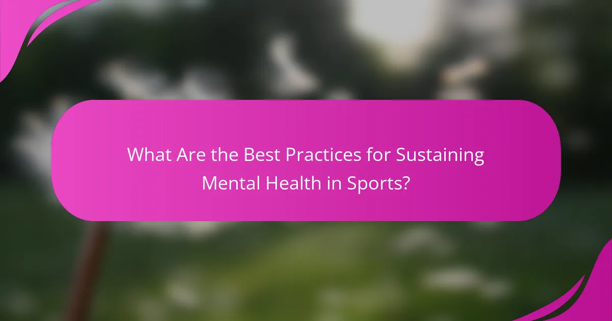What Are the Best Practices for Sustaining Mental Health in Sports?
