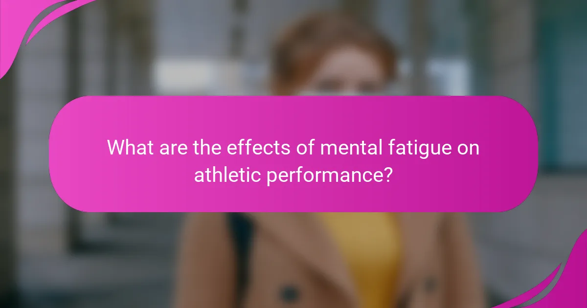What are the effects of mental fatigue on athletic performance?