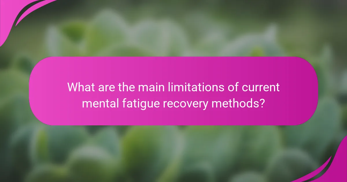 What are the main limitations of current mental fatigue recovery methods?