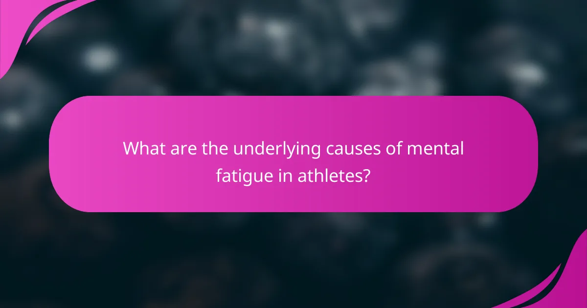 What are the underlying causes of mental fatigue in athletes?