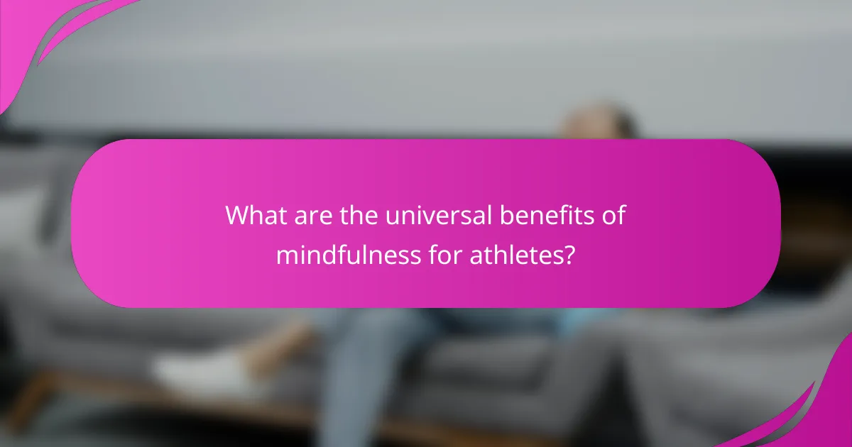 What are the universal benefits of mindfulness for athletes?
