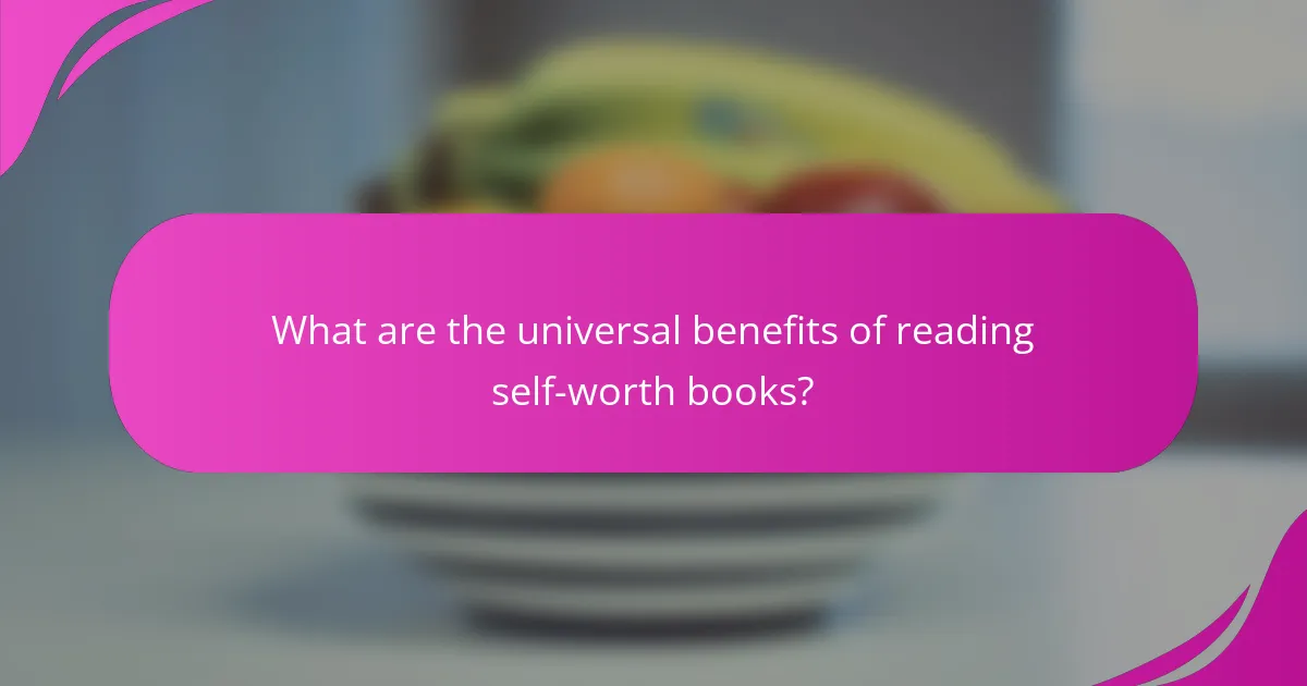 What are the universal benefits of reading self-worth books?