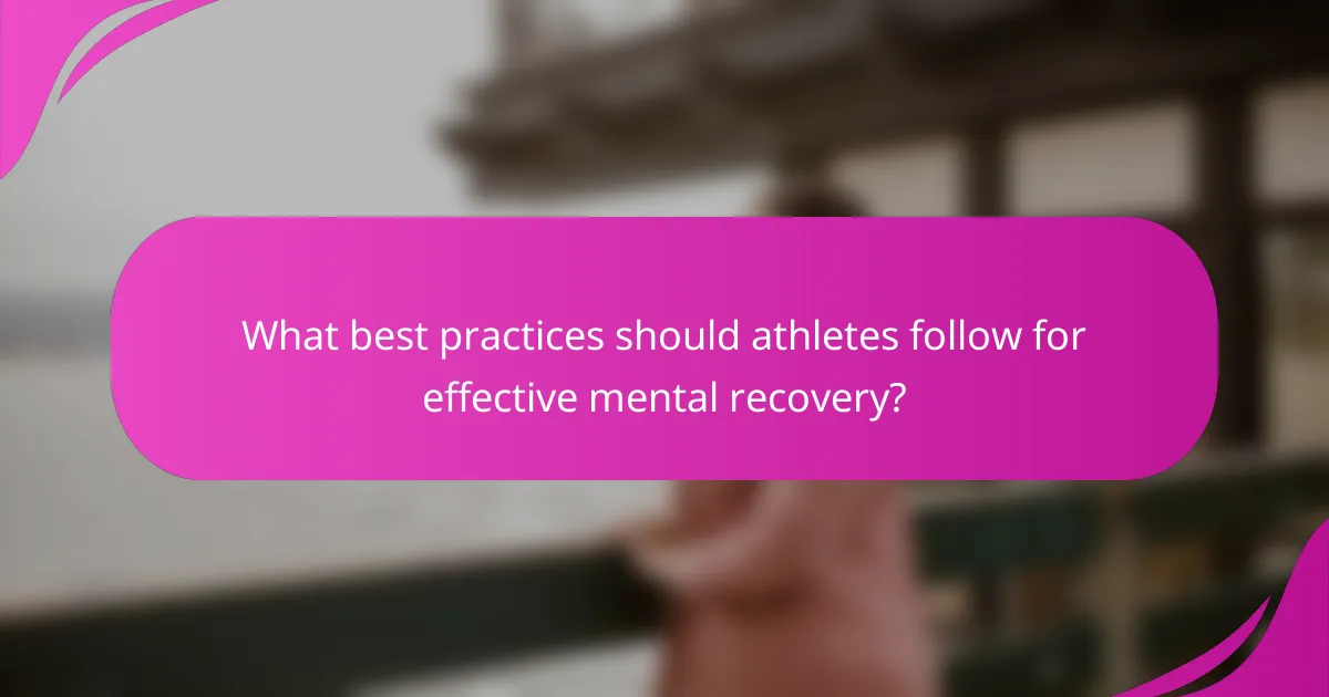 What best practices should athletes follow for effective mental recovery?