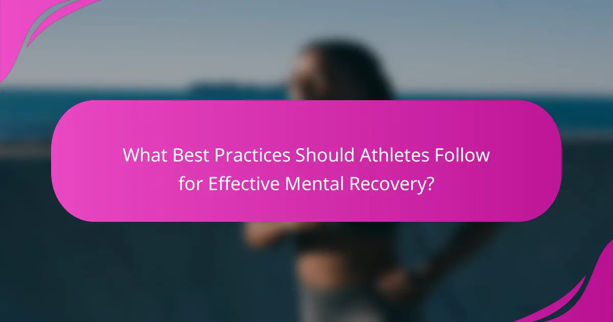 What Best Practices Should Athletes Follow for Effective Mental Recovery?