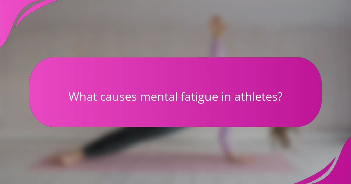 What causes mental fatigue in athletes?