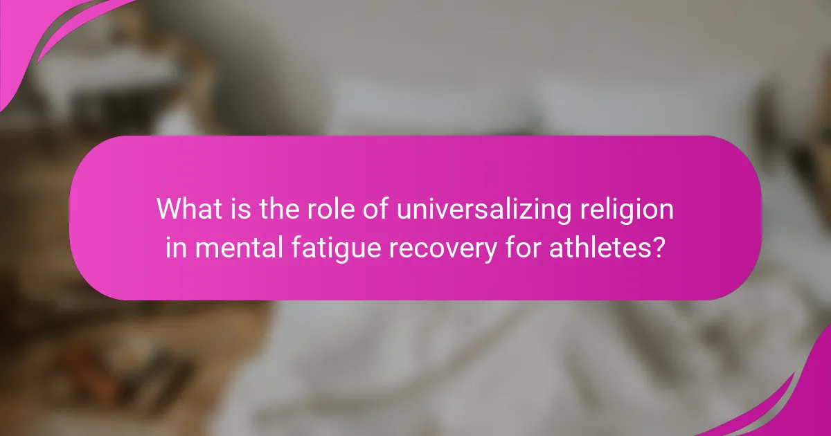 What is the role of universalizing religion in mental fatigue recovery for athletes?