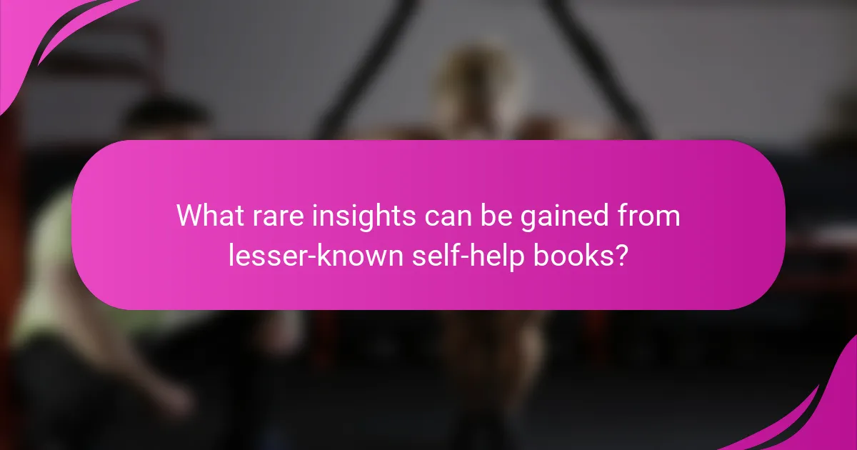What rare insights can be gained from lesser-known self-help books?