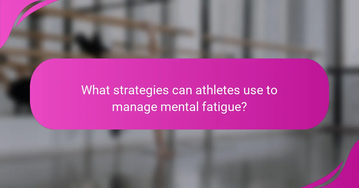 What strategies can athletes use to manage mental fatigue?