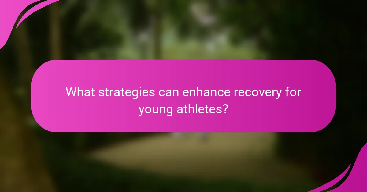 What strategies can enhance recovery for young athletes?