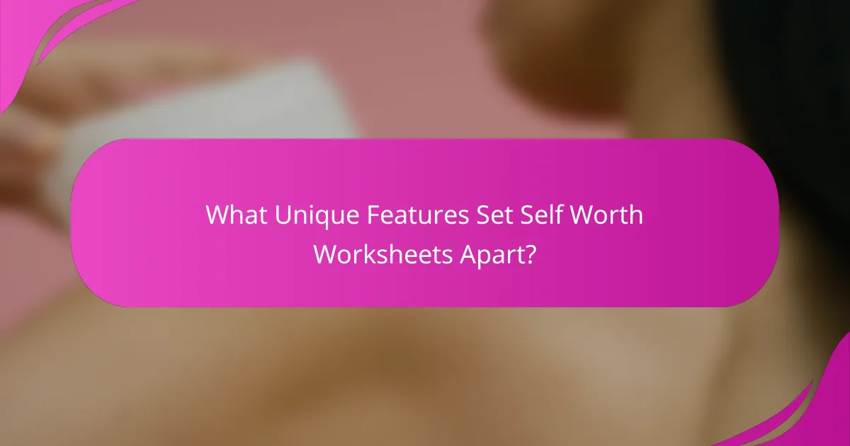 What Unique Features Set Self Worth Worksheets Apart?
