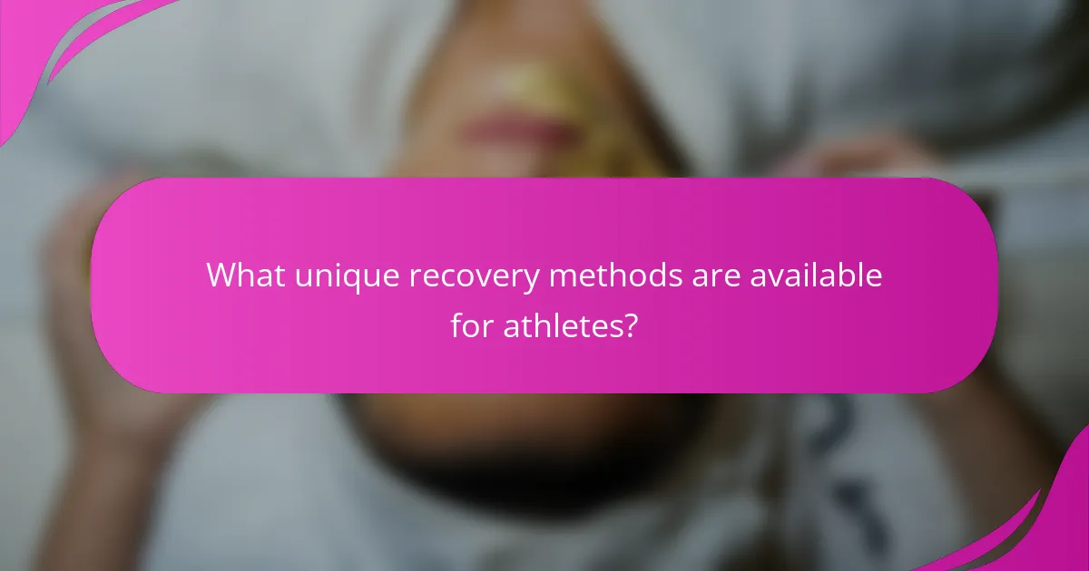 What unique recovery methods are available for athletes?