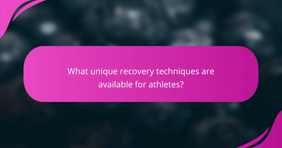What unique recovery techniques are available for athletes?