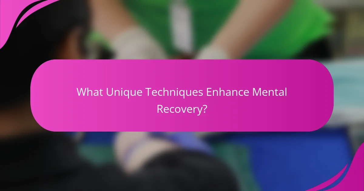What Unique Techniques Enhance Mental Recovery?